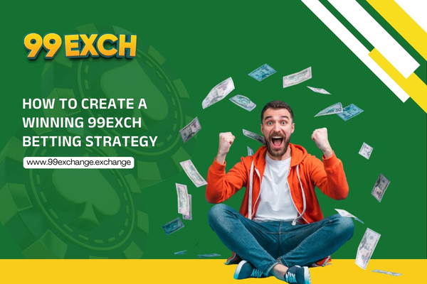 How to Create a Winning 99exch Betting Strategy