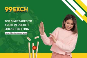 Top 5 Mistakes to Avoid in 99exch Cricket Betting