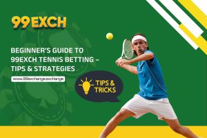 Beginner’s Guide to 99exch Tennis Betting – Tips & Strategies