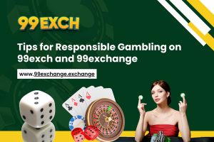 Tips for Responsible Gambling on 99exch and 99exchange