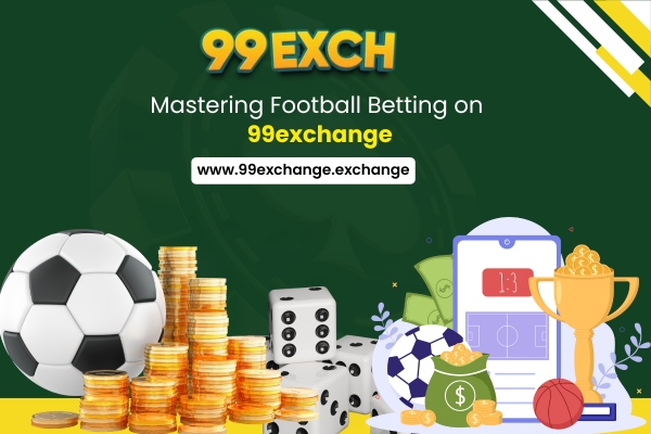 Mastering Football Betting on 99exchange