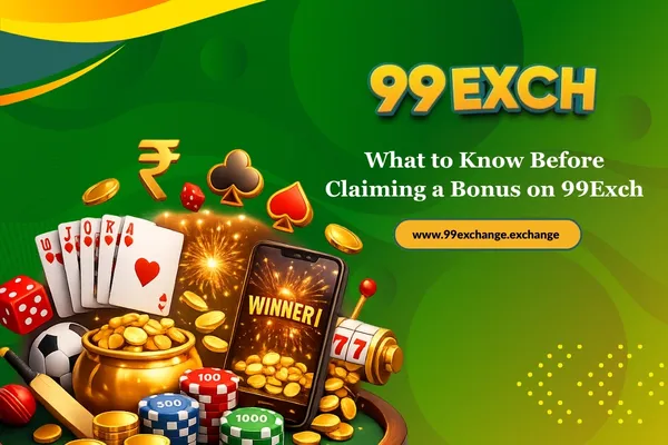 What to Know Before Claiming a Bonus on 99Exch